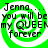 Green and white spiral background with black text reading "Jenna... you will be my QUEEN forever" in four identical quadrants.