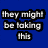 Blue background with white text reading "they might be taking this" and "a little too far," below which are three Polaroid-style photo frames showing colorful images.