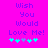 Pixelated text 'Wish You Would Love Me!' in purple on bright pink background with cyan and purple star-like symbols below.