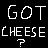 Pixelated white text on black background reads "GOT CHEESE?" with a question mark below the word "CHEESE".