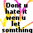 Pixelated text on white background with yellow and pink scribbles, reading 'Dont u hate it wen u let somthing bakk ... But its To late <3' in black block letters.