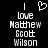 Black background with white pixelated text reading 'I love Matthew Scott Wilson' and a heart symbol above the word 'love', displayed in two identical side-by-side