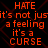 Red pixelated text on black background repeats 'HATE it's not just a feeling it's a CURSE' in two vertical with red geometric patterns