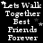 four identical displays white pixelated text on black background with small star symbols, each showing "Let's Walk Together Best Friends Forever" in a repeating pattern