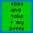 Green square with blue border displays pixelated text reading 'elise and talia r my bffs' in dark blue on green background.