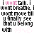 Animated text repeats across a , with pink and black lettering on white background showing phrases like "i wont talk" and "u finally see that u belong with ml", where "ml" appears in varying opacity