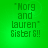 "Morg and Lauren" Sister 6!! text in pixelated font on solid green background; four identical arranged in a