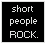 Static pixel art icon with white text on black background reading "short people ROCK."