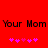 Red background with black text 'Your Mom' repeated twice, pink pixelated flowers below each phrase.