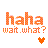 Pixelated orange text 'haha wait what?' with two heart icons below, one solid and one gradient.