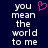 Pixelated text reads "you mean the world to me" on dark blue background with pink heart symbol above first line.