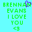 Pixelated green text on cyan background reads 'BRENNAN EVANS I LOVE YOU <3' with purple heart symbol replacing 'O' in 'BRENNAN'.