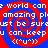 A static image with red and blue spiral patterns overlaid by white pixelated text reading 'the world cant world can amazing pl amazing pl ust be surest be sure u can keepu can keep <(^.^)>'.