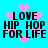 Pixelated text 'LOVE HIP HOP FOR LIFE' repeated four times on a cyan background with pink heart shapes.