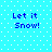 Pixelated blue background with white dots and four identical 'Let it Snow!' text blocks in dark blue.