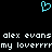 A pixelated cyan heart symbol above repeated white text reading 'alex evans alex evans my lovermy lover' on a black background.