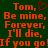 Red pixelated text on dark green background reads "Tom, Be mine, Forever, I'll die, If you go" with a red heart symbol above the comma after Tom.