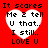 Red background with four identical heart-shaped text displaying 'It scares Me 2 tell U that.. I still.. LOVE U' in pixelated font