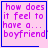 Four identical pixelated text with pink background and blue border, each displaying 'how does it feel to have a... boyfriend' in purple letters