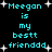 Pixelated cyan text on black background with white starbursts, repeating 'Meegon is my bestt frienddd' in two