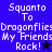 Pixelated text reads "Squanto To Dragonflies My Friends Rock!" with a black star on blue background and a blue star on black background.