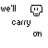 A static image shows three repeated of text "we'll carry on" with pixelated icons above each , displaying sequential animation frames
