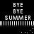 Black background with white pixelated text 'BYE' repeated twice above 'SUMMER', horizontal lines, and scattered dots in two mirrored sections.
