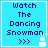 Four identical blue square display pixelated text "Watch The Dancing Snowman >>>" with a small white snowman icon on the right side of each