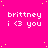 A bright pink background with scattered yellow dots, repeated white text reading 'brittney i <3 you', and a gray rectangular overlay in the bottom-right corner.