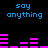 Blue text 'say anything' appears above and below a horizontal pink bar graph on black background.