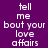 Purple background with white pixelated text reading 'tell me bout your love affairs' in three , where the middle is highlighted by a purple rectangle that shifts position across frames