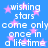 Blue background with pink stars and white text repeating 'wishing stars come only once in a lifetime' across the image.