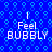 Blue background with repeating light blue bubble patterns and white text reading "I Feel BUBBLY" in two identical vertical arrangements.