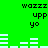 Green background with repeated black text 'wazzz upp yo' and white horizontal bars in two
