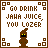 Brown pixelated text reads "GO DRINK JAVA JUICE, YOU LOZER" above a brown character with yellow eyes and black mouth on white background.