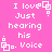 Pixelated white text on bright pink background reads 'I love Just hearing his Voice' with small square-and-dot symbols at corners.