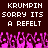 Pixelated text reads 'KRUMPIN SORRY ITS A REFELT' in white on dark brown background with pink pixel art below.