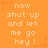 Orange background with repeated white pixelated text "now shut up and let me go hey!" and red star-dotted border elements.