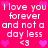 Pixelated pink background with repeated white text 'I love you forever and not a day less' and '<3' symbols, surrounded by pink hearts.