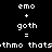 Pixelated text displays 'emo + goth = thmo thats' in two identical side-by-side on a black background