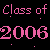 Pixelated text displays 'Class of 2006' repeated in pink and blue on a black background with scattered white dots.