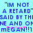 Blue pixelated text on light blue background with pink starbursts, repeating phrases about being a retard and mentioning Megan.