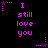 Pixelated text 'I still love you' in bright pink on black background with small star and dot patterns.