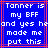 Blue background with red lines and white pixelated text reading "Tanner is my BFF and yes he made me put this"