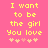 Yellow pixelated text on pink background reads "I want to be the girl You love" with four heart symbols below, two versions of the text and symbols differ in heart coloration.