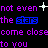 Pixelated text repeats 'not even the stars come close to you' with animated star symbols in purple, blue, and white on black background.
