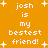 Pixelated orange background with white text reading "josh is my bestest friend!" and scattered white plus signs, showing animation changes in text and star positions.