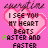 Pink background with overlapping pink hearts and black text reading "I SEE YOU MY HEART BEATS FASTER AND FASTER" with green "Faster" in the first