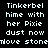 Pixelated white text on black background reads "Tinkerbel hime with her Pixie dust now move stonedove" in two identical