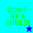 Four display 'DON'T BE A CUBE!!!' text with a star icon; top-left and bottom-right have light blue backgrounds, top-right and bottom-left have dark blue backgrounds